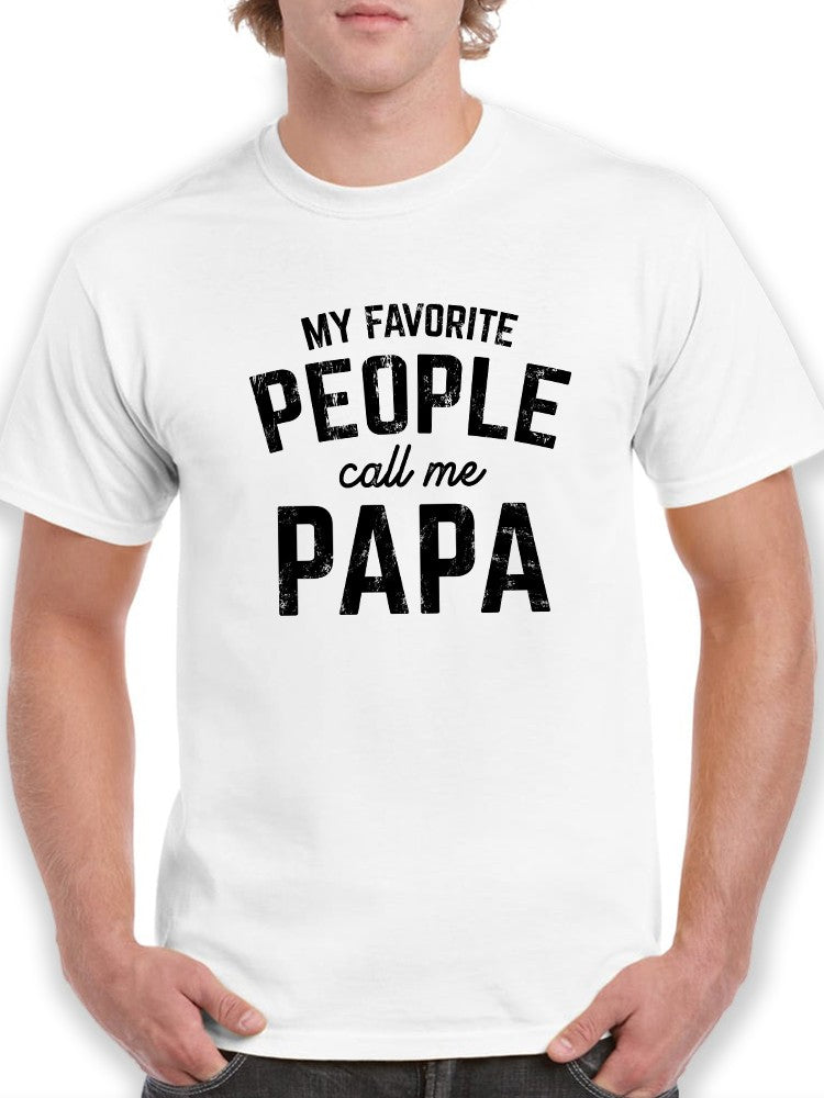 My Favorite People Call Me Papa Men's T-shirt