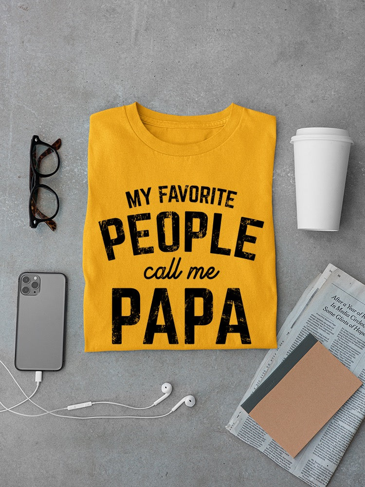 My Favorite People Call Me Papa Men's T-shirt