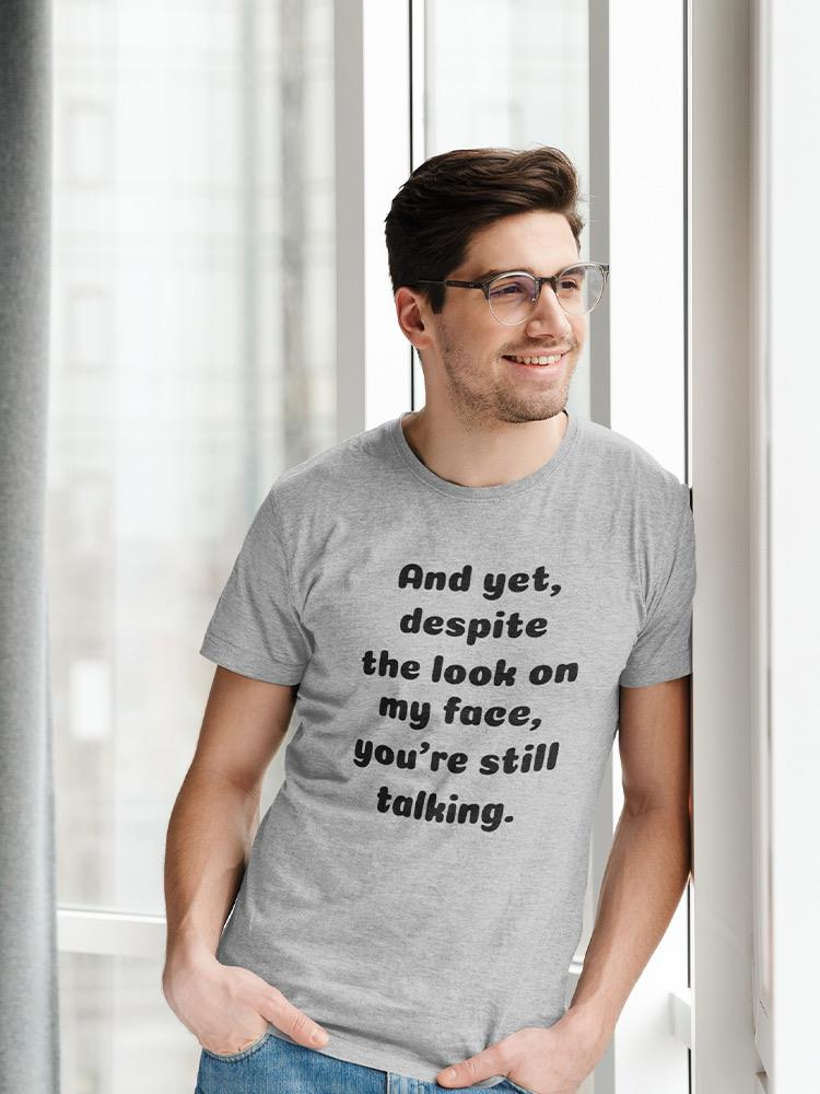 You're Still Talking T-Shirt