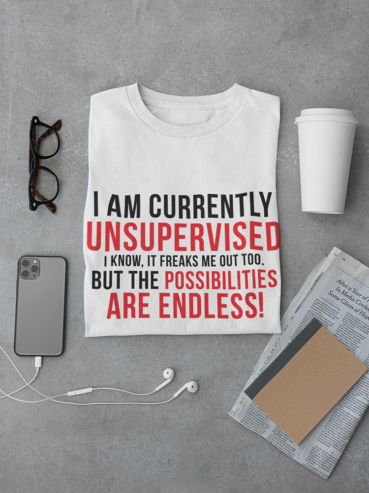 I Am Currently Unsupervised Men's T-Shirt