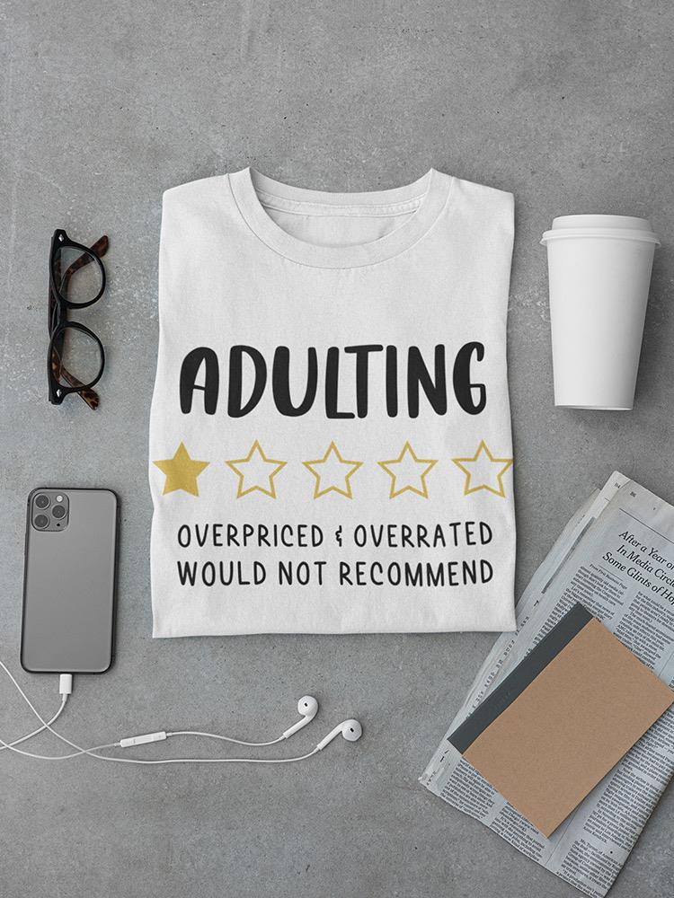 Adulting Is Overpriced T-Shirt