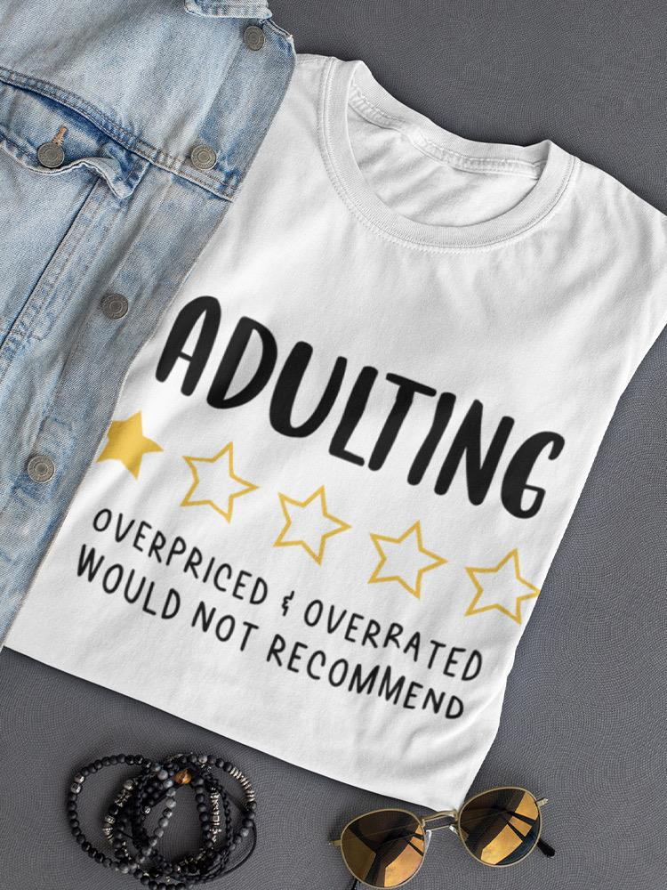 Adulting Is Overpriced T-Shirt