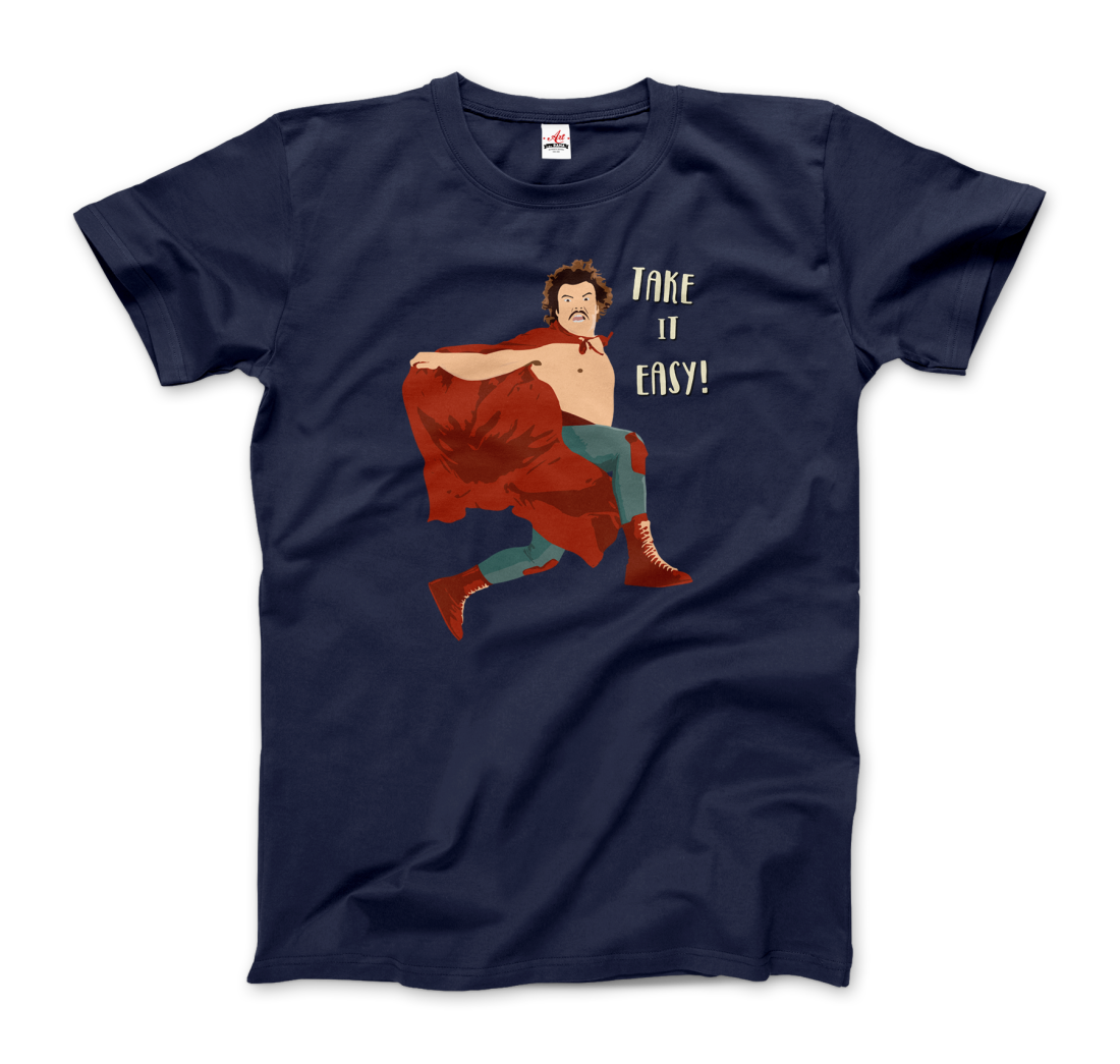 Take It Easy, Nacho Libre, El Luchador Mascarado T-Shirt