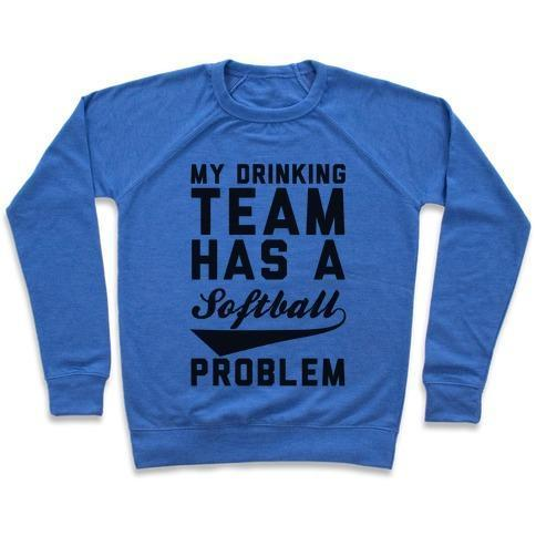 MY DRINKING TEAM HAS A SOFTBALL PROBLEM CREWNECK SWEATSHIRT - 4 Colors - Up To 3XL