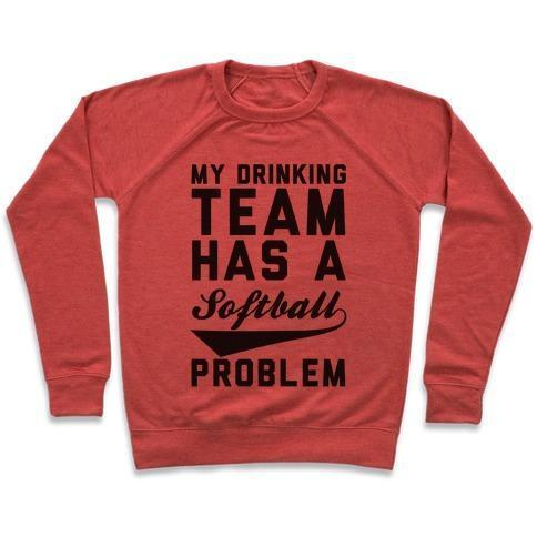 MY DRINKING TEAM HAS A SOFTBALL PROBLEM CREWNECK SWEATSHIRT - 4 Colors - Up To 3XL