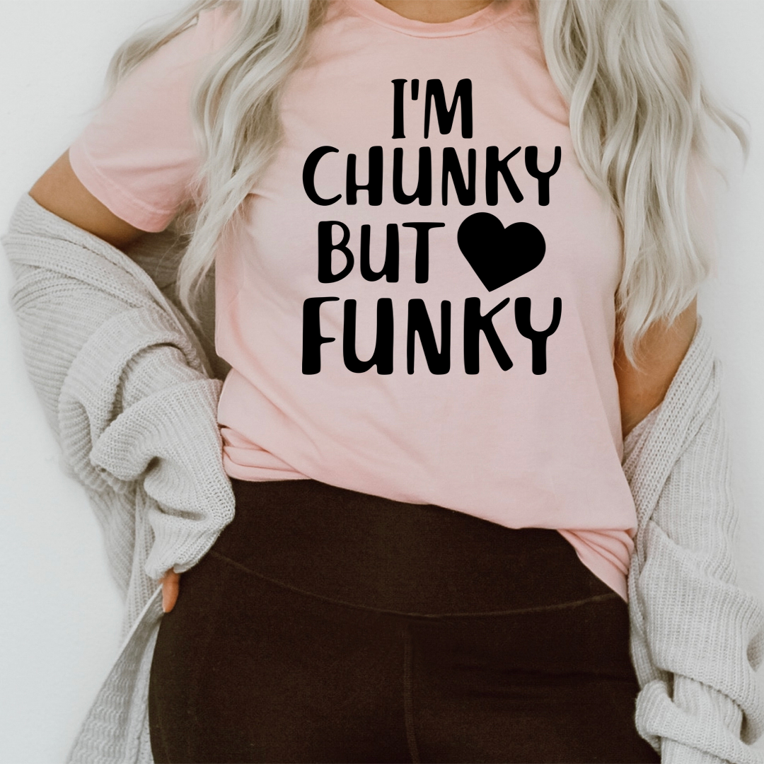 I'm Chunky But Funky T-Shirt