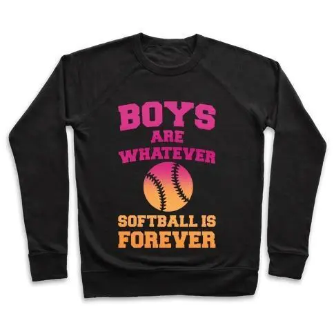 BOYS ARE WHATEVER SOFTBALL IS FOREVER CREWNECK SWEATSHIRT - 7 Colors - Up To 3XL