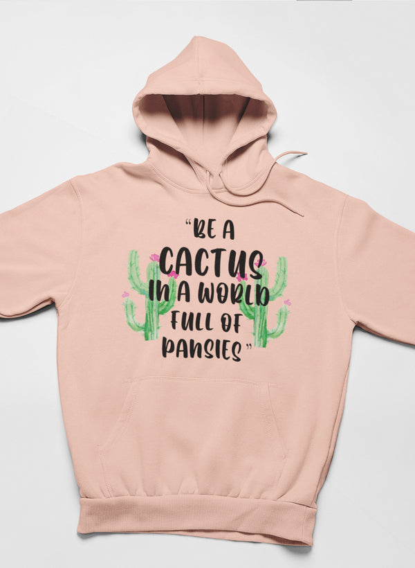 Be A Cactus Hoodie - 4 Color Options - Up To 3XL