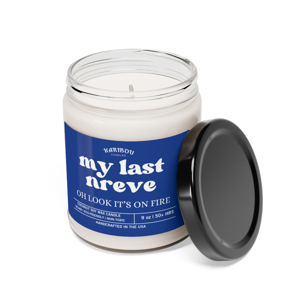 My last Nreve oh look it's on fire-Funny gift Scented Soy Candle, 9oz - 5 Options