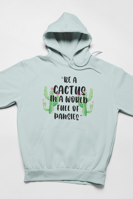 Be A Cactus Hoodie - 4 Color Options - Up To 3XL