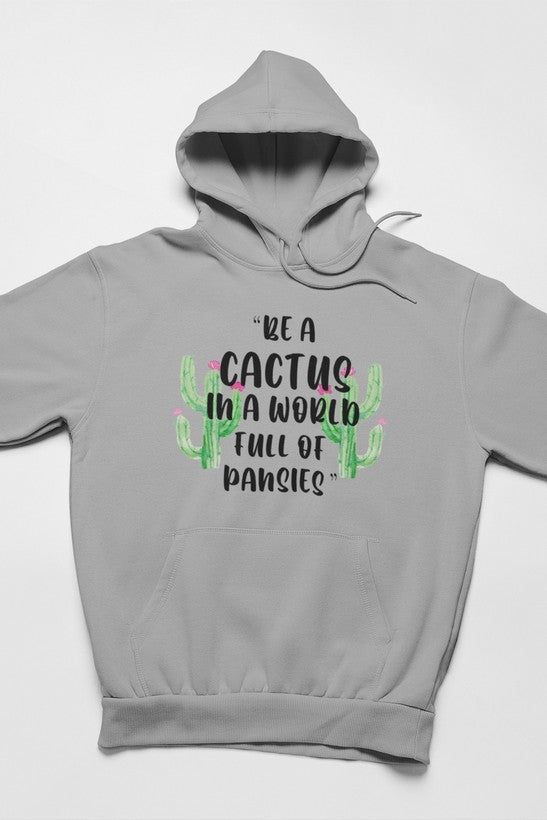 Be A Cactus Hoodie - 4 Color Options - Up To 3XL